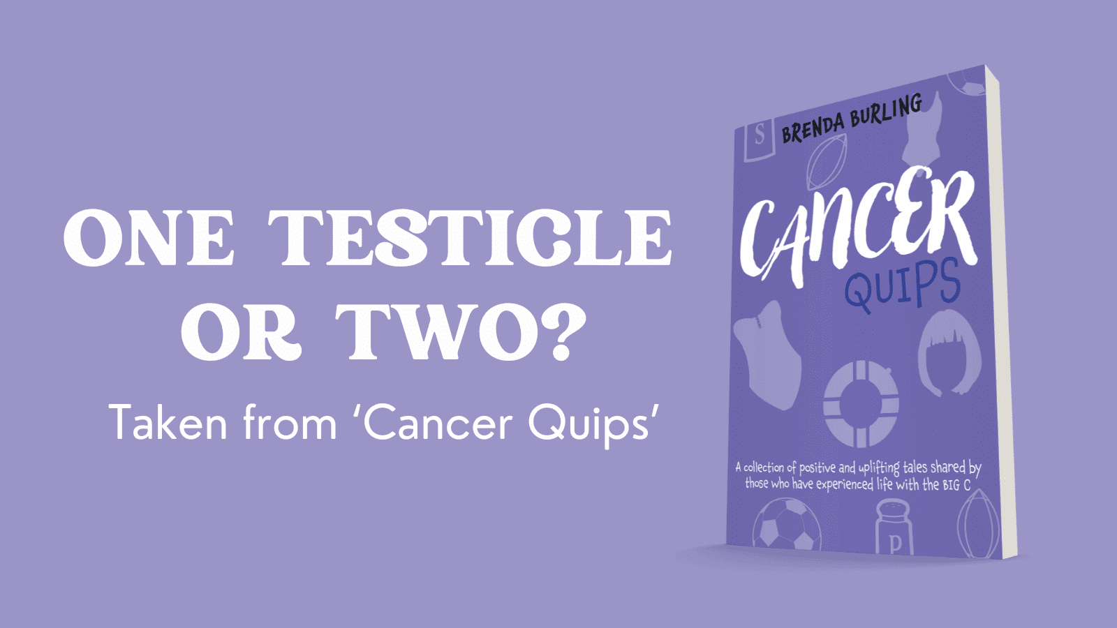 One Testicle or Two — Cancer Quips
